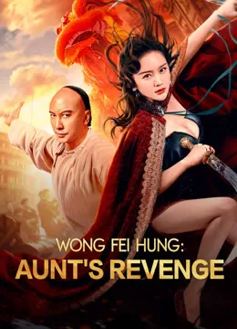 Hoàng Phi Hồng: Thiết Huyết Thập Tam Di | Wong Fei Hung: Aunt's Revenge (2024)