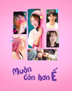Muộn Còn Hơn Ế | Better Late Than Single (2025)