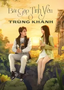 Bắt Gặp Tình Yêu Ở Trùng Khánh | Meet Love in Chong Qing (2024)