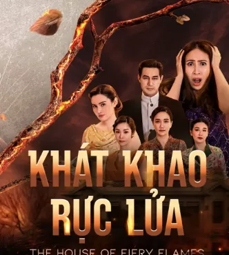 Khát Khao Rực Lửa | The House Of Flames (2025)