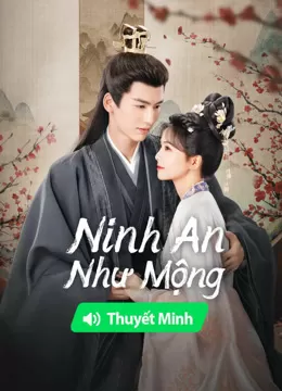 【Thuyết Minh】Ninh An Như Mộng