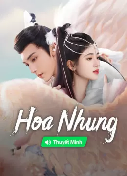 【Thuyết Minh】Hoa Nhung