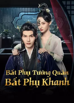 Bất Phụ Tướng Quân Bất Phụ Khanh | Always My General (2025)