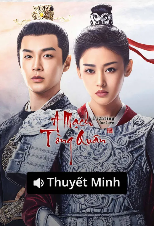 【Thuyết Minh】A Mạch Tòng Quân | Fighting for love (Vietnamese ver.) (2025)