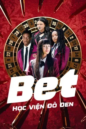 Bet: Học Viện Đỏ Đen | Bet (2025)