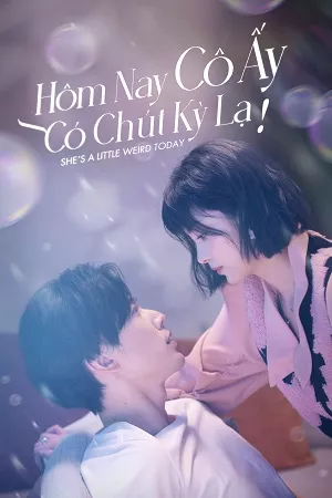 Hôm Nay Cô Ấy Có Chút Kỳ Lạ | s A Little Weird Today (2024)