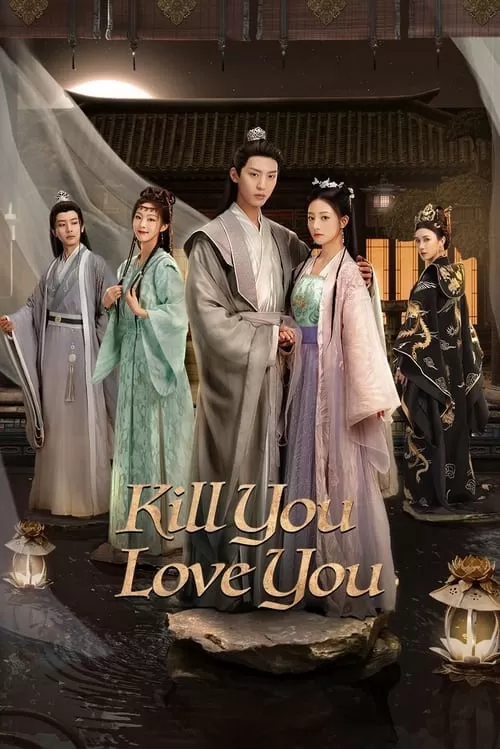 Phụng Chỉ Sủng Quân | Kill You Love You (2023)