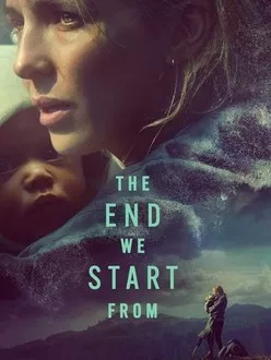 Bắt Đầu Từ Sự Kết Thúc | The End We Start From (2023)