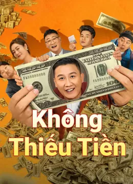 Không Thiếu Tiền | not short of money (2024)