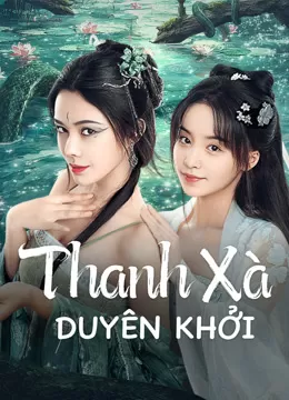 Thanh Xà Duyên Khởi | Green Snake: The Origin (2025)