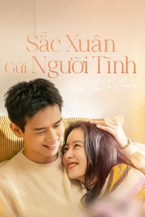 Sắc Xuân Gửi Người Tình 【Thuyết Minh】 | Will Love In Spring (Vietnamese ver.) (2024)