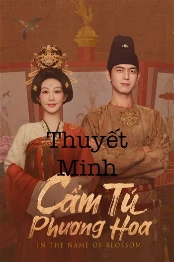 【Thuyết Minh】 Cẩm Tú Phương Hoa | In The Name Of Blossom (Vietnamese ver.) (2025)